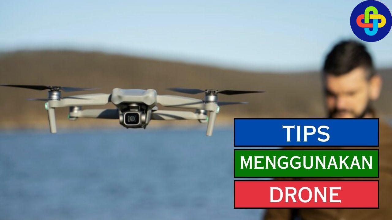 Tips Menggunakan Drone, Apa Saja?